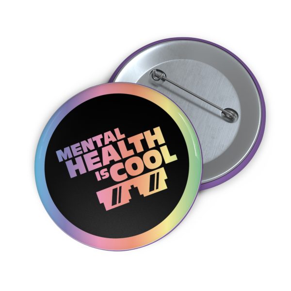 Custom Mental Health Awareness Pin Buttons - Mental Health is Cool