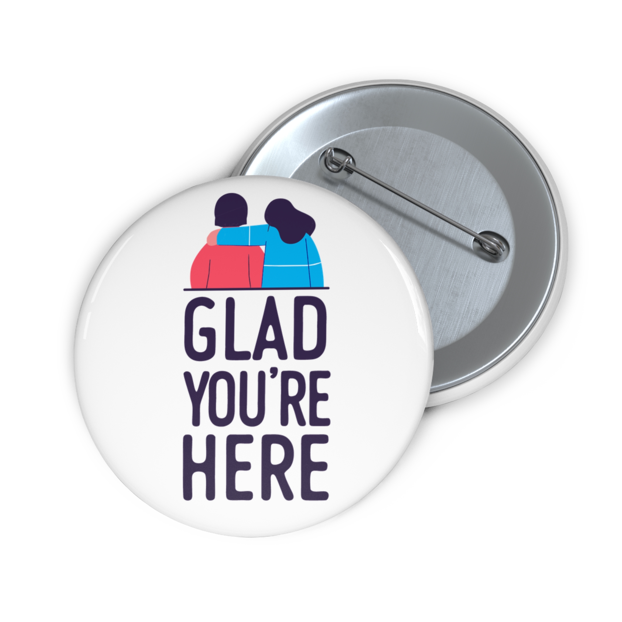 Custom Suicide Prevention Pin Buttons - 'Glad You're Here'- White