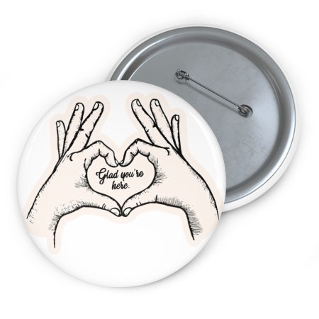 Custom Suicide Prevention Pin Buttons - Glad You're Here