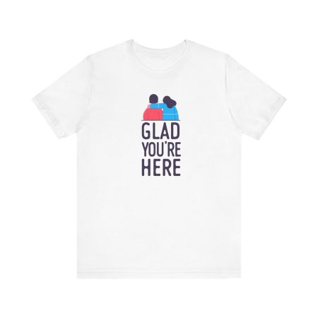 Unisex Suicide Prevention Tee- Glad You're Here